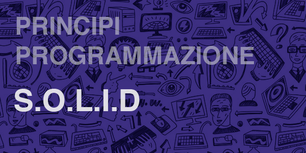 Guida in italiano spiegazione dei principi solid nella programmazione Java, C++, Javascript, Python Object oriented