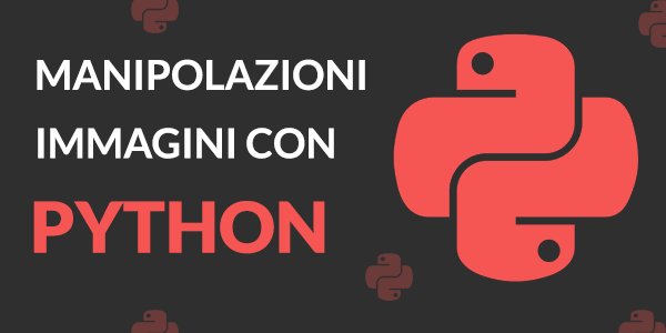 Guida python in italiano Python: Come modificare immagini con Pillow